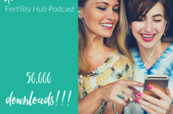 50000 downloads of the Your Fertility Hub podcast 250x165